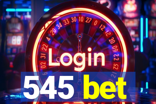 545 bet